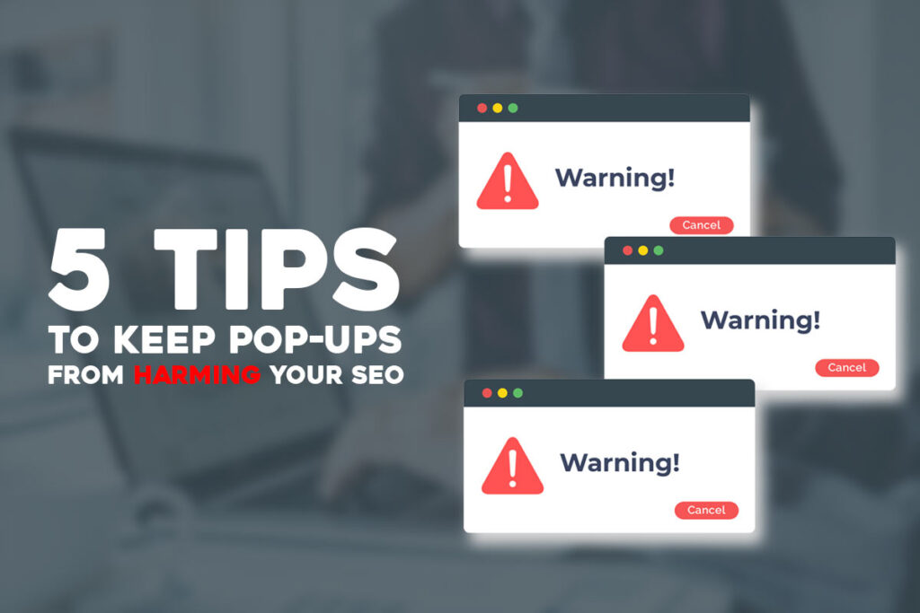 5 Tips to Keep PopUps From Harming Your SEO bakoffis