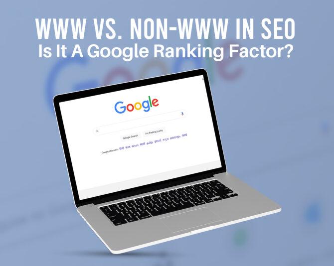 WWW Vs. Non-WWW in SEO: Is It A Google Ranking Factor?