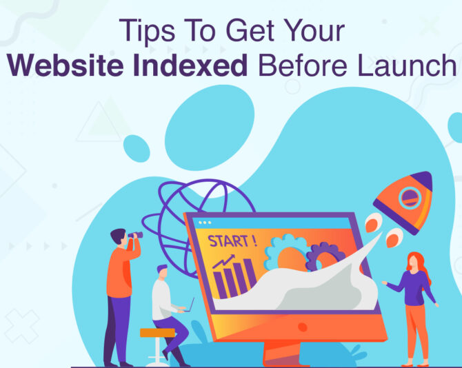 Tips to get your website indexed before launch