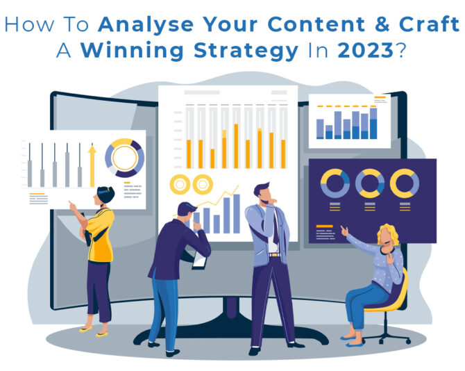 How To Analyse Your Content & Craft A Winning Strategy In 2023?